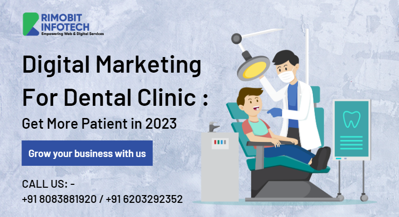 Digital Marketing for Dental Clinics: Get More Patients in 2023