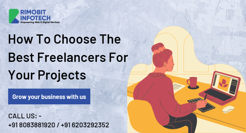 How To Choose The Best Freelancers For Your Projects